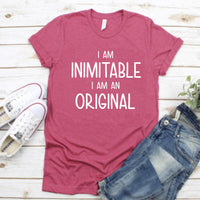 I am Inimitable; I am an Original Shirt NEW