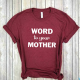 Word to your MotherShirt