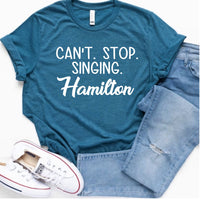 Can't Stop Singing Hamilton Shirt NEW