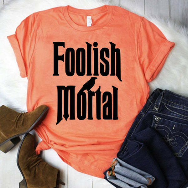 Foolish Mortal / Disney's Haunted Mansion Shirt