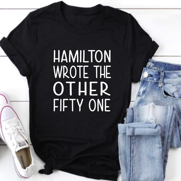 Hamilton Wrote the Other Fifty One Shirt NEW