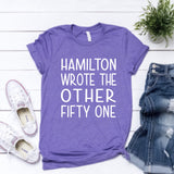 Hamilton Wrote the Other Fifty One Shirt NEW