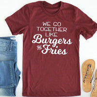 We go together like Burgers and Fries