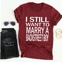 I Still Want to Marry a Backstreet Boy Shirt