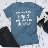 You Can't Fix Stupid But You Can Divorce It