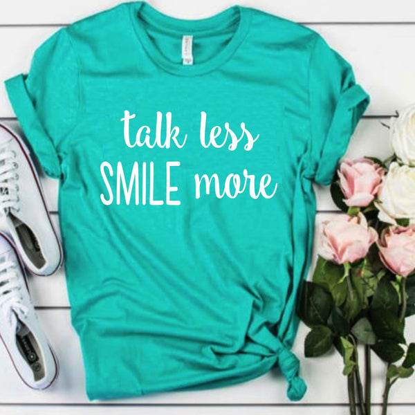 Talk Less Smile More Shirt NEW