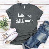 Talk Less Smile More Shirt NEW