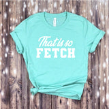 That is so FETCH