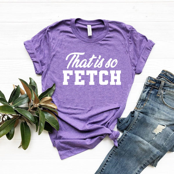 That is so FETCH